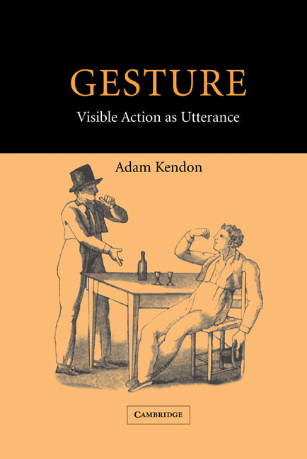 Gesture; Visible Action as Utterance (Hardback) 9780521835251