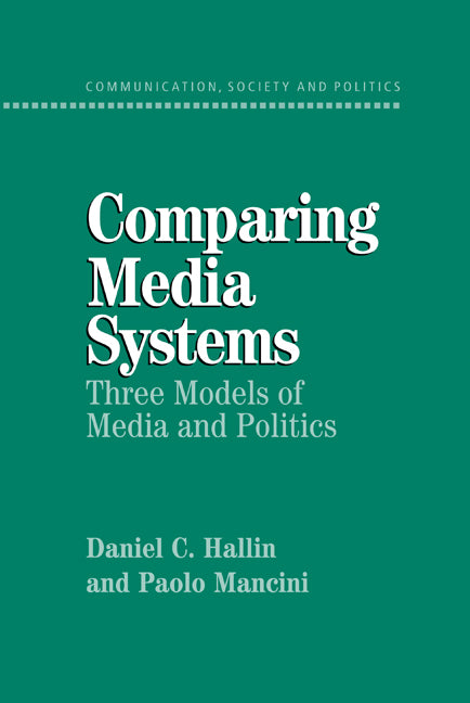 Comparing Media Systems; Three Models of Media and Politics (Hardback) 9780521835350