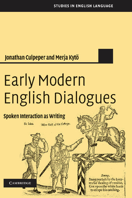 Early Modern English Dialogues; Spoken Interaction as Writing (Hardback) 9780521835411