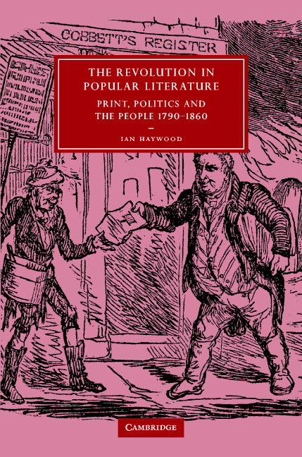 The Revolution in Popular Literature; Print, Politics and the People, 1790–1860 (Hardback) 9780521835466