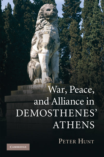 War, Peace, and Alliance in Demosthenes' Athens (Hardback) 9780521835510