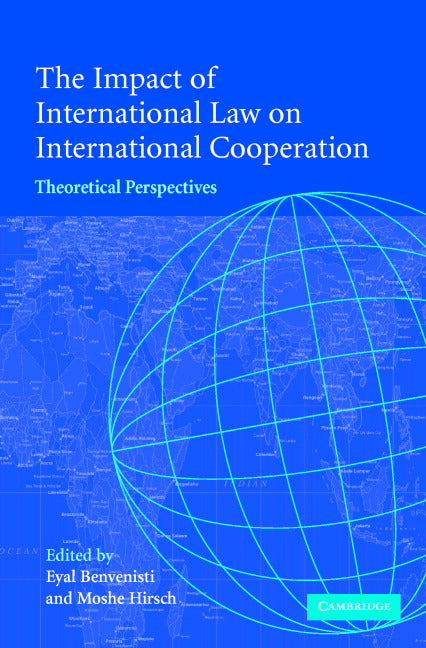 The Impact of International Law on International Cooperation; Theoretical Perspectives (Hardback) 9780521835541