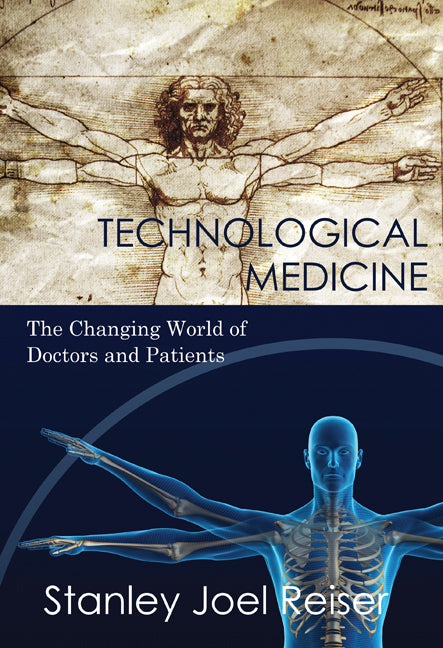 Technological Medicine; The Changing World of Doctors and Patients (Hardback) 9780521835695