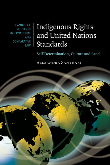 Indigenous Rights and United Nations Standards; Self-Determination, Culture and Land (Hardback) 9780521835749