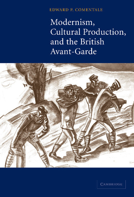 Modernism, Cultural Production, and the British Avant-garde (Hardback) 9780521835893