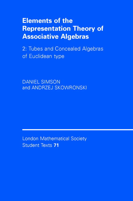 Elements of the Representation Theory of Associative Algebras: Volume 2, Tubes and Concealed Algebras of Euclidean type (Hardback) 9780521836104