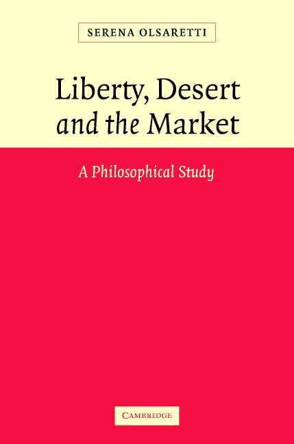 Liberty, Desert and the Market; A Philosophical Study (Hardback) 9780521836357