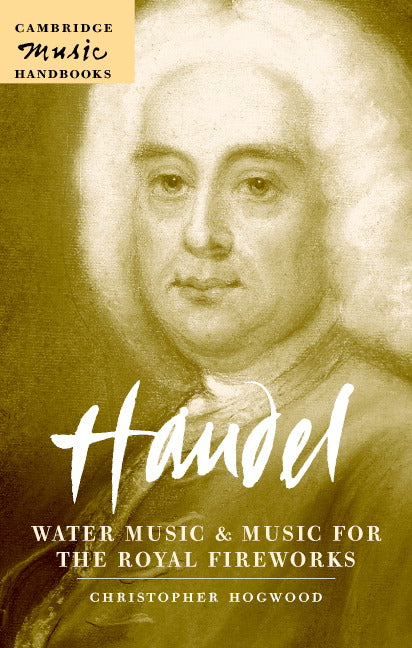 Handel: Water Music and Music for the Royal Fireworks (Hardback) 9780521836364