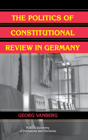 The Politics of Constitutional Review in Germany (Paperback) 9780521111683