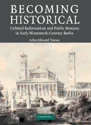 Becoming Historical; Cultural Reformation and Public Memory in Early Nineteenth-Century Berlin (Paperback / softback) 9780521062985