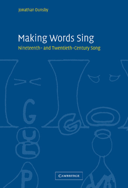 Making Words Sing; Nineteenth- and Twentieth-Century Song (Hardback) 9780521836616