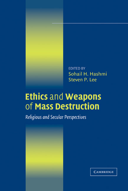 Ethics and Weapons of Mass Destruction; Religious and Secular Perspectives (Hardback) 9780521836715