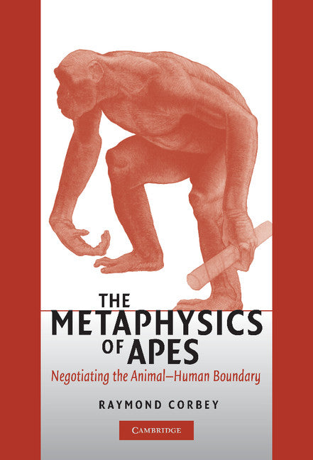 The Metaphysics of Apes; Negotiating the Animal-Human Boundary (Hardback) 9780521836838