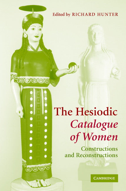 The Hesiodic Catalogue of Women; Constructions and Reconstructions (Hardback) 9780521836845