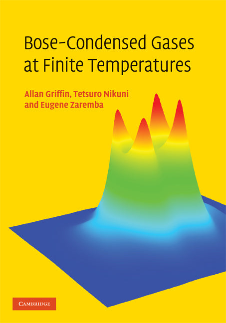 Bose-Condensed Gases at Finite Temperatures (Hardback) 9780521837026