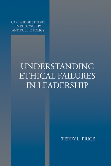 Understanding Ethical Failures in Leadership (Hardback) 9780521837248