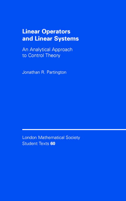 Linear Operators and Linear Systems; An Analytical Approach to Control Theory (Hardback) 9780521837347