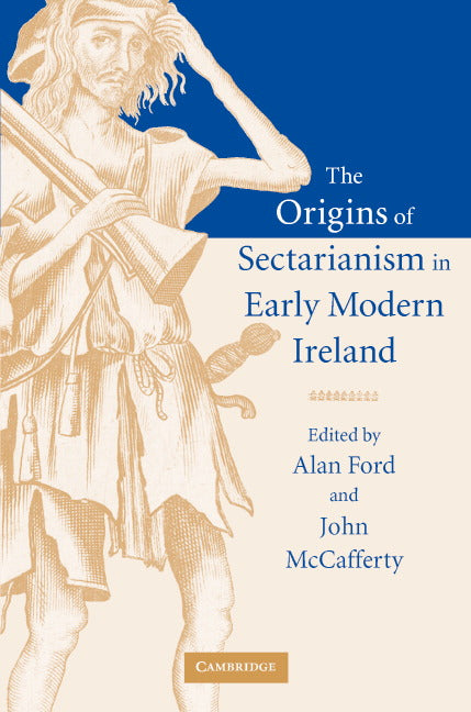 The Origins of Sectarianism in Early Modern Ireland (Hardback) 9780521837552