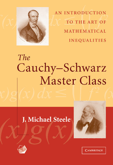 The Cauchy-Schwarz Master Class; An Introduction to the Art of Mathematical Inequalities (Hardback) 9780521837750