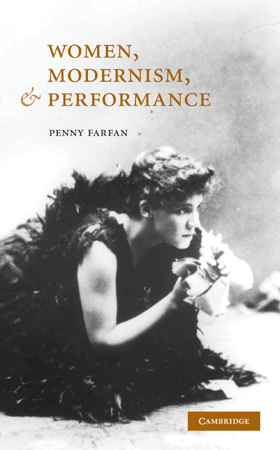 Women, Modernism, and Performance (Hardback) 9780521837804