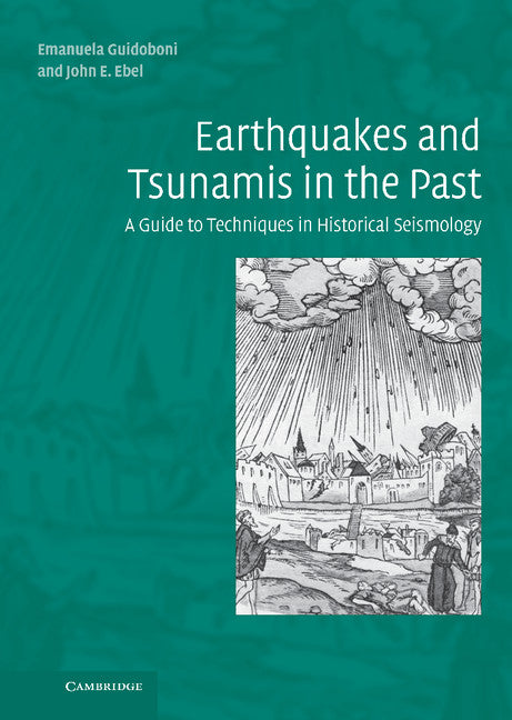 Earthquakes and Tsunamis in the Past; A Guide to Techniques in Historical Seismology (Hardback) 9780521837958