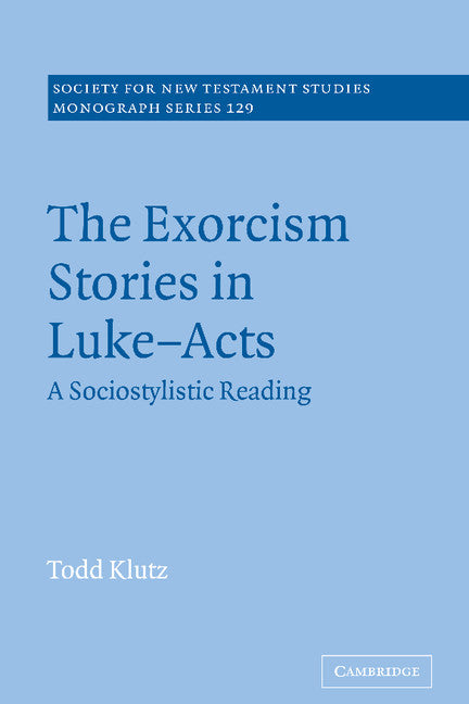 The Exorcism Stories in Luke-Acts; A Sociostylistic Reading (Hardback) 9780521838047