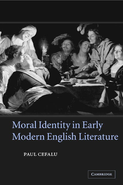 Moral Identity in Early Modern English Literature (Hardback) 9780521838078