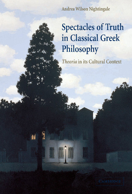 Spectacles of Truth in Classical Greek Philosophy; Theoria in its Cultural Context (Hardback) 9780521838252