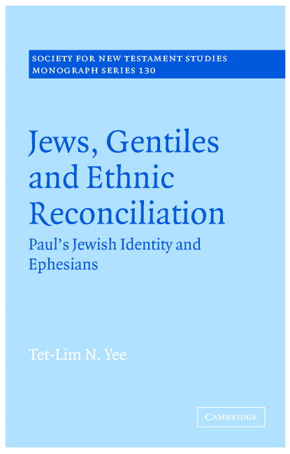 Jews, Gentiles and Ethnic Reconciliation; Paul's Jewish identity and Ephesians (Hardback) 9780521838313