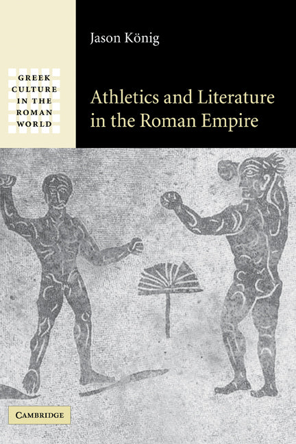 Athletics and Literature in the Roman Empire (Hardback) 9780521838450