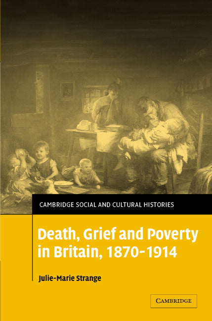 Death, Grief and Poverty in Britain, 1870–1914 (Hardback) 9780521838573