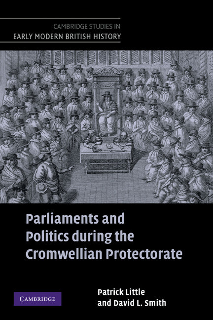 Parliaments and Politics during the Cromwellian Protectorate (Hardback) 9780521838672