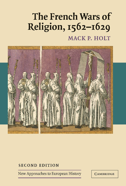 The French Wars of Religion, 1562–1629 (Hardback) 9780521838726