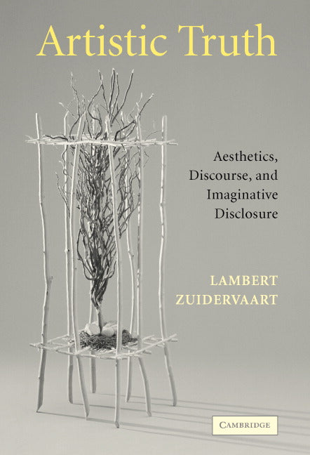 Artistic Truth; Aesthetics, Discourse, and Imaginative Disclosure (Hardback) 9780521839037