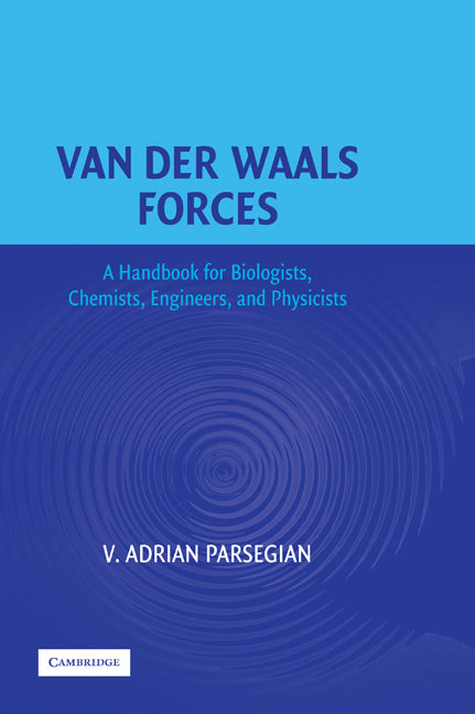 Van der Waals Forces; A Handbook for Biologists, Chemists, Engineers, and Physicists (Hardback) 9780521839068