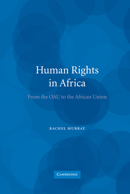 Human Rights in Africa; From the OAU to the African Union (Hardback) 9780521839174