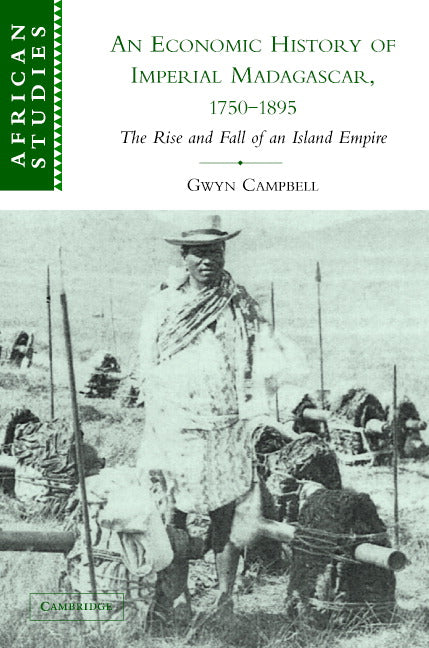 An Economic History of Imperial Madagascar, 1750–1895; The Rise and Fall of an Island Empire (Hardback) 9780521839358