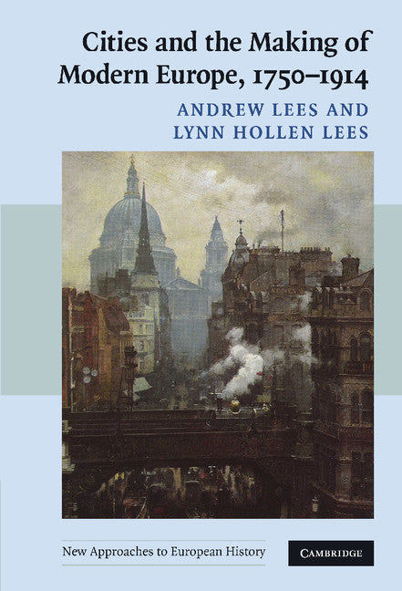Cities and the Making of Modern Europe, 1750–1914 (Hardback) 9780521839365