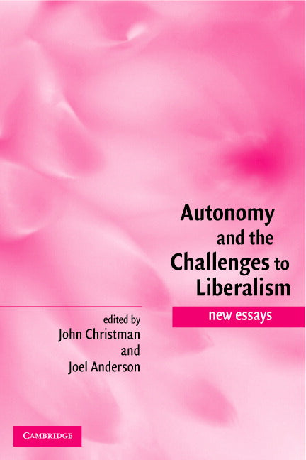 Autonomy and the Challenges to Liberalism; New Essays (Hardback) 9780521839518