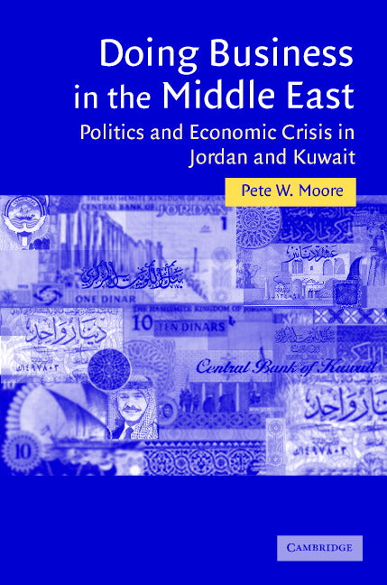 Doing Business in the Middle East; Politics and Economic Crisis in Jordan and Kuwait (Hardback) 9780521839556