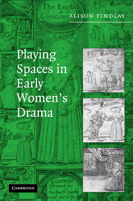 Playing Spaces in Early Women's Drama (Hardback) 9780521839563