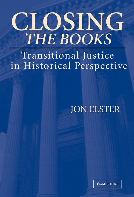Closing the Books; Transitional Justice in Historical Perspective (Hardback) 9780521839693