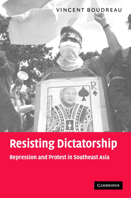 Resisting Dictatorship; Repression and Protest in Southeast Asia (Hardback) 9780521839891