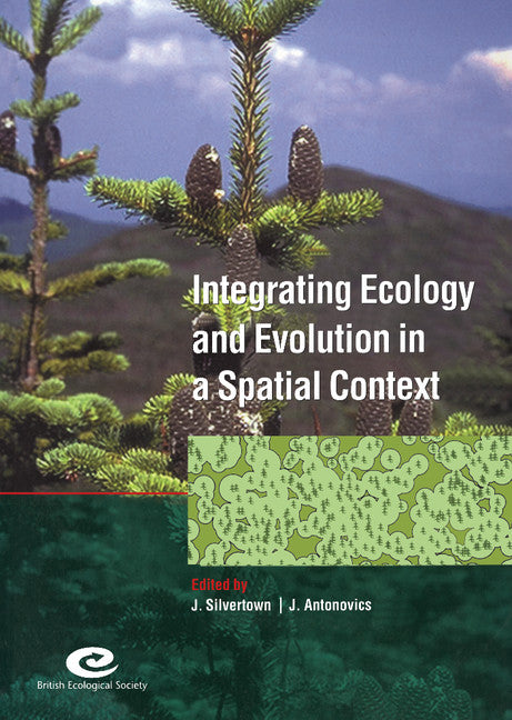 Integrating Ecology and Evolution in a Spatial Context; 14th Special Symposium of the British Ecological Society (Hardback) 9780521840002