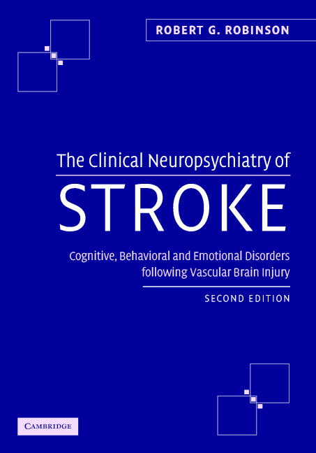 The Clinical Neuropsychiatry of Stroke; Cognitive, Behavioral and Emotional Disorders following Vascular Brain Injury (Hardback) 9780521840071