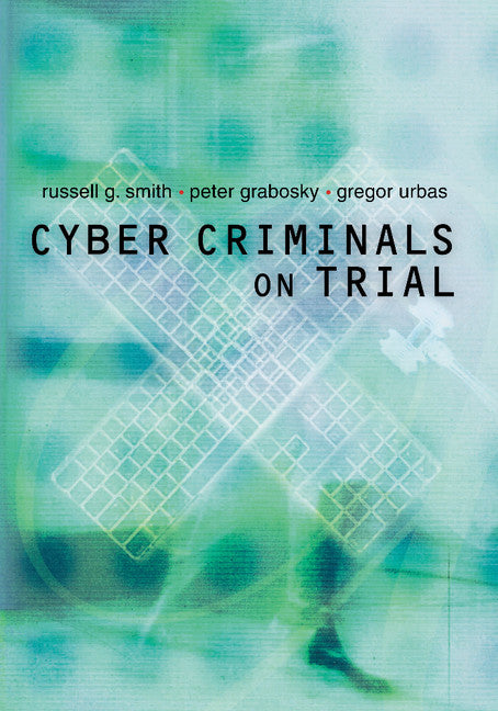 Cyber Criminals on Trial (Hardback) 9780521840477