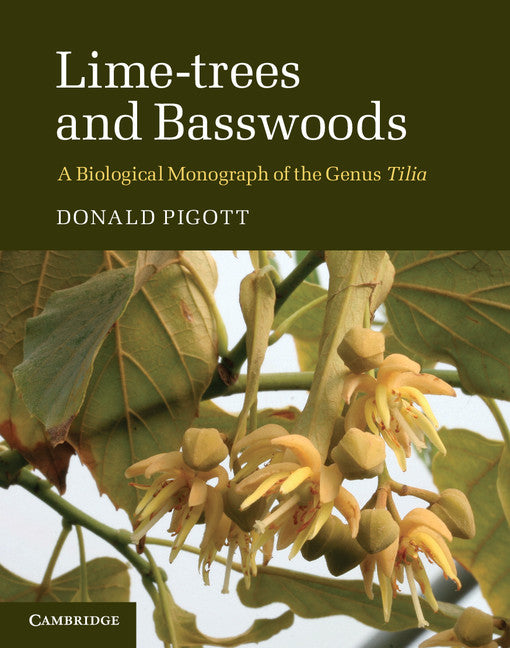 Lime-trees and Basswoods; A Biological Monograph of the Genus Tilia (Hardback) 9780521840545