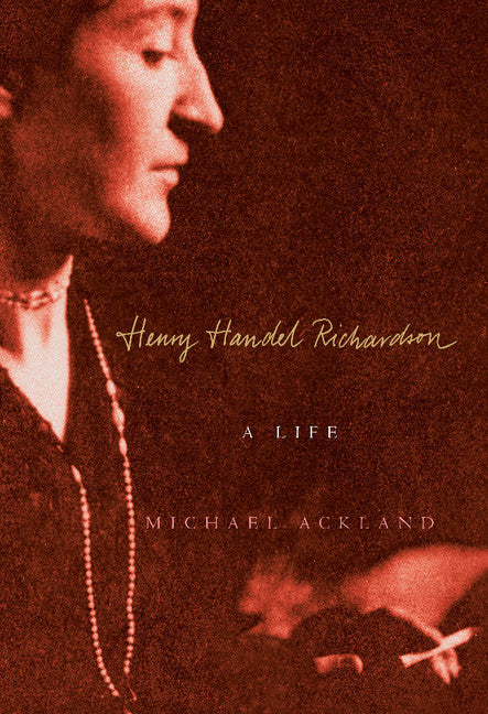 Henry Handel Richardson; A Life (Hardback) 9780521840552