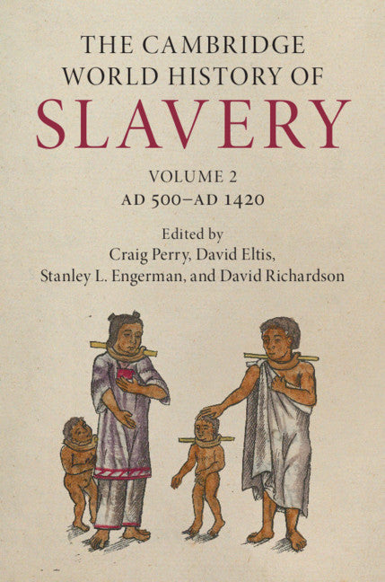 The Cambridge World History of Slavery: Volume 2, AD 500–AD 1420 (Hardback) 9780521840675