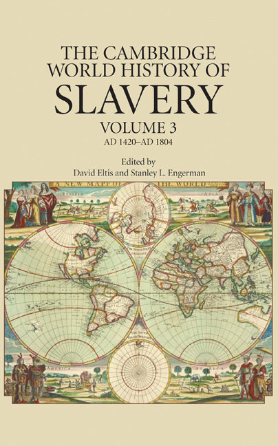 The Cambridge World History of Slavery: Volume 3, AD 1420–AD 1804 (Hardback) 9780521840682